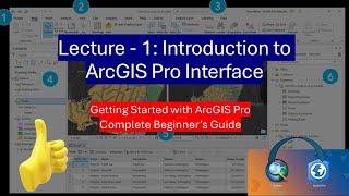 Lecture - 1: Introduction to ArcGIS Pro Interface #ArcPro - Learn the Basic  of ArcPro for Beginners