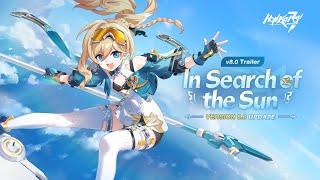 v8.0 In Search of the Sun Trailer - Honkai Impact 3rd