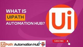 What is UiPath Automation Hub? | UiPath RPA | UiPath Tutorial