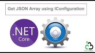 Get JSON Array using IConfiguration in ASP NET Core