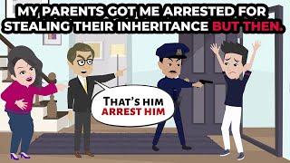 my parents got me arrested for stealing their inheritance but then...