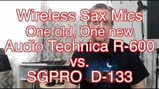 Two Wireless Sax Mics - Audio Technica R-600 vs. SGPRO D-333