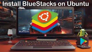 How to Install Bluestacks on Linux Ubuntu: Step-by-Step Guide