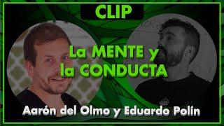 Los conceptos de "MENTE" y "CONDUCTA" - Aarón del Olmo y Edu Polín