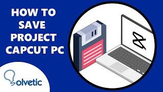  How to Save Project on CapCut PC