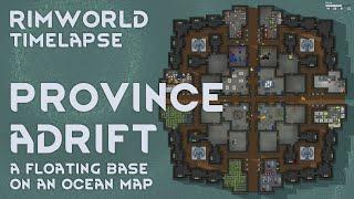 RimWorld Timelapse - Province Adrift