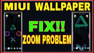 How to Fix Miui Wallpaper Zoom Problem | Easy Quick Fix | Redmi Poco Mi Xiaomi