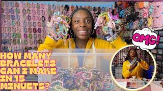 HOW MANY BRACELETS CAN I MAKE IN 15 MINUTES?(TUNE IN & FIND OUT 