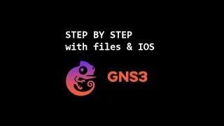 Setup and install GNS3 Step by Step  [files and IOS included]