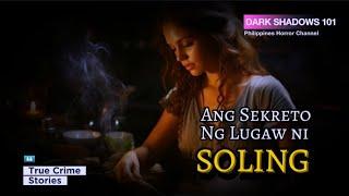 ANG  SEKRETO NG LUGAW NI SOLING | TRUE HORROR STORIES | TAGALOG HORROR STORY  | PINOY HORROR STORIES