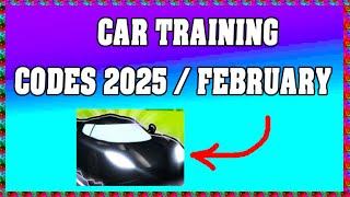 CAR TRAINING / CODES 2025 / FEBRUARY / ROBLOX ! 