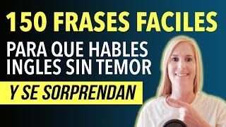 150 FRASES FACILES EN INGLES PARA QUE HABLES SIN TEMOR Curso Completo de Inglés