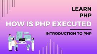 How is PHP Executed, Writing a PHP Script File, Codecademy's Learn PHP, General Purpose Programming