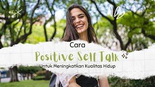 Cara Positive Self-Talk untuk Meningkatkan Kualitas Hidup - Jadi Lebih Baik‼️