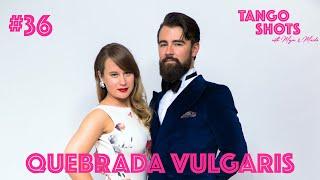 Tango Shots with Maja & Marko - #36 - Quebrada