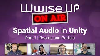 Wwise Up On Air - Hands On | Spatial Audio in Unity (Part 1 - Rooms and Portals)