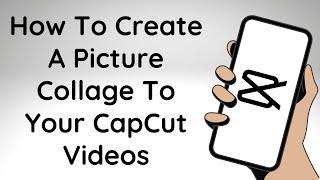 How To Create A Picture Collage To Your CapCut Videos