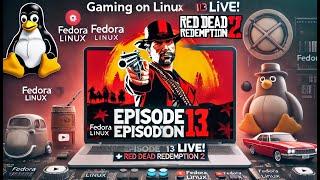 Gaming on Linux Episode 13 LIVE!  Red Dead Redemption 2 #Linux #Gaming #live