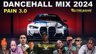 LATEST DANCEHALL MIX 2024 | PAIN 3.0 | DJ TREASURE