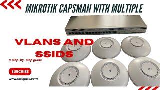 Use Mikrotik CAPSMAN to Manage multiple Access Points with multiple SSIDs on different VLANs