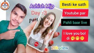 Dosto ke sath live baat part 3 day 3 #live #video #ashish #mjp #trending