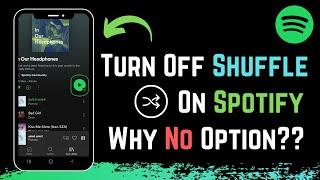 How to Turn Off Shuffle on Spotify | Why Shuffle Option Missing?
