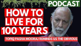 How to live for 100 Years | Plants | Organic Food | Health | Pakistan Ft. Tofiq Pasha Mooraj