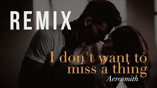 Aerosmith - I Don't Want to Miss a Thing (REMIX)