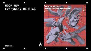 Goom Gum - Everybody Do Clap | Truesoul