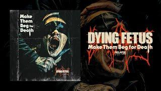 DYING FETUS - Make Them Beg For Death [FULL ALBUM STREAM]