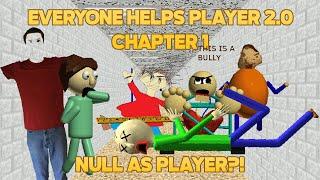 Null as Player?? | Everyone Helps Player 2.0 Chapter 1 [Baldi's Basics Mod]