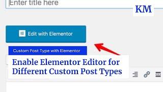 Edit With Elementor Not Showing: Enable Elementor Editor for Post Types