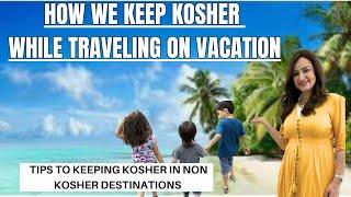 How We Keep KOSHER While Traveling On Vacation Tips To Keeping Kosher In Non Kosher Destinations