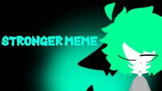 Stronger meme | Background by Backgroundsu ;-;