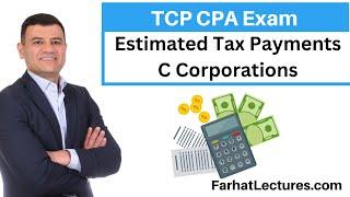 Estimated Tax Payments of C Corporations: Tax Strategy. Tax Compliance and Planning TCP CPA Exam