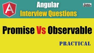 Angular Interview Questions - Promise Vs Observable -  With Practical Demo