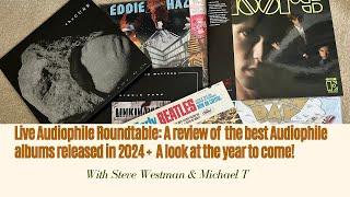 Live Audiophile Roundtable: A review of the best “AUDIOPHILE” albums released in 2024!