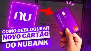 COMO DESBLOQUEAR O CARTÃO DO NUBANK!