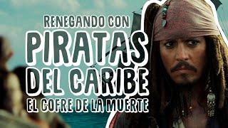 Renegando con Piratas del Caribe: El cofre de la muerte | Resumen, crítica y opinión