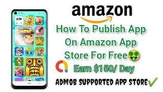 How To Publish App On Amazon App Store For Free #Admob Supported App Store ️