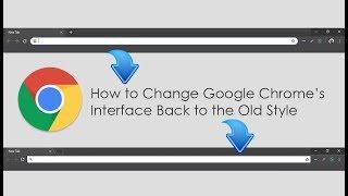 How to Change Google Chrome’s Interface Back to the Old Style.