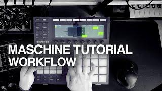 Maschine Tutorial - Sharing my Workflow for Creating Tracks