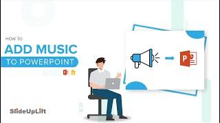 How To Add Music To Your PowerPoint Presentation | PowerPoint Tutorial | SlideUpLift