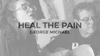 Heal the Pain (George Michael) - cover by Melissa Trigo & Marcos Zurita