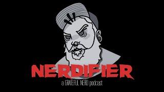 Ep. 8: Nerdifier | The Grateful Nerd Show