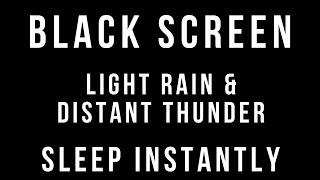 LIGHT RAIN and DISTANT THUNDER Sounds for Sleeping 3 HOURS BLACK SCREEN Thunderstorm Rain Relaxation