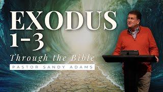 Exodus 1-3 • Through the Bible • Pastor Sandy Adams