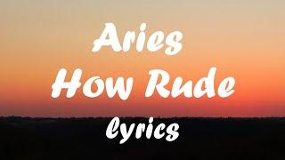 Aries - how rude lyrics