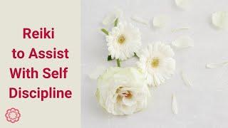 Reiki to Assist with Self Discipline 