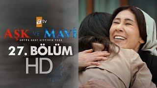 Aşk ve Mavi 27. Bölüm - atv